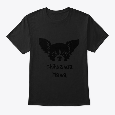 Chihuahua Mama , Dog Lovers  Black T-Shirt Front