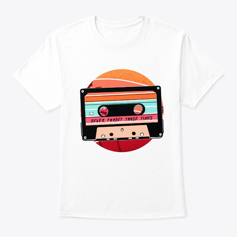 Never Forget Those Times Retro 90s Art White áo T-Shirt Front