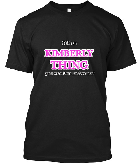 It's A Kimberly Thing Black T-Shirt Front