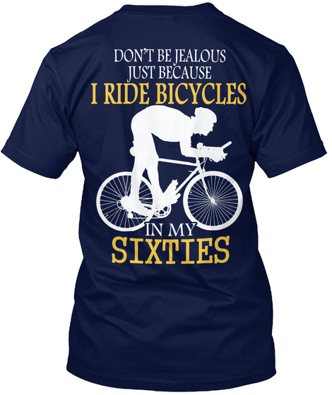 Don't Be Jealous Just Because I Ride Bicycles In My Sixties Navy T-Shirt Back