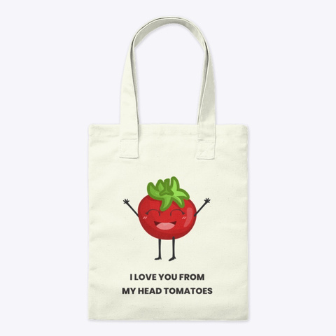 I Love You From My Head Tomatoes - Bag