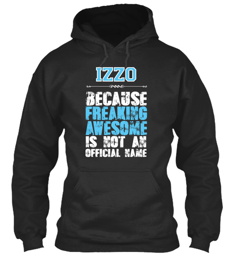 Izzo Because Freaking Awesome Is Not An Official Name Jet Black T-Shirt Front