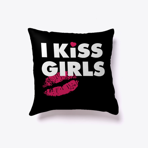 I Kiss Girls Lgbtq Pillows Black T-Shirt Front