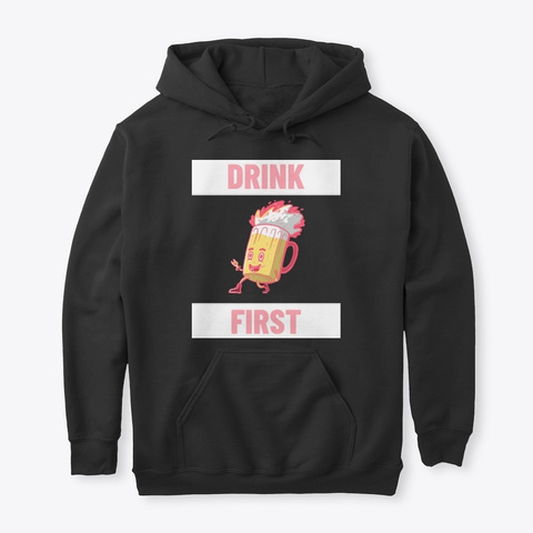 Drink First Black T-Shirt Front