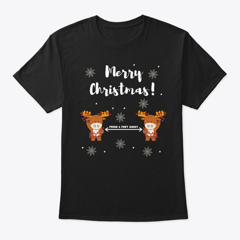 Merry Christmas From 6 Feet Away Black T-Shirt Front