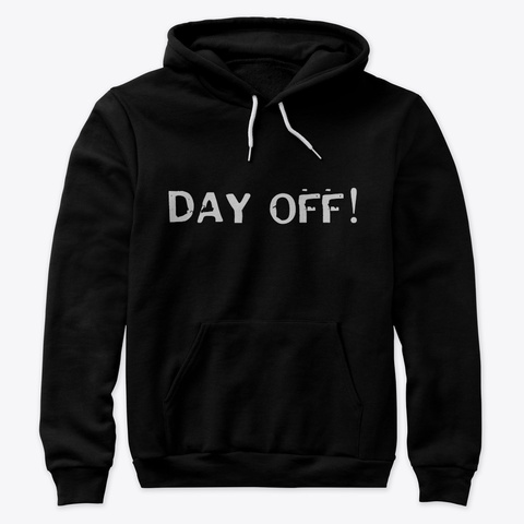 Day Off! Hoodie Black T-Shirt Front