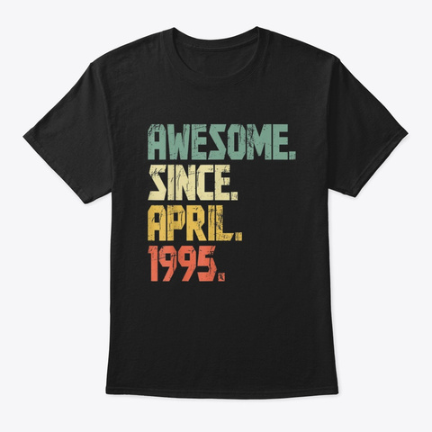 25 Year Old Awesome Since April 1995 Black T-Shirt Front