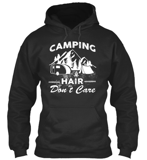 Camping Hair Don T Care Jet Black T-Shirt Front