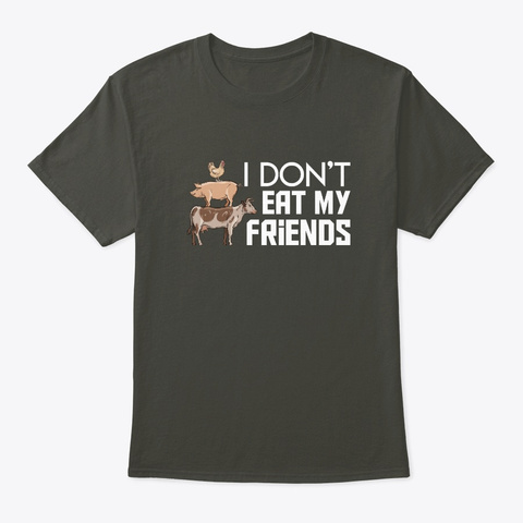 I Dont Eat My Friends Funny Vegetarian G Smoke Gray T-Shirt Front