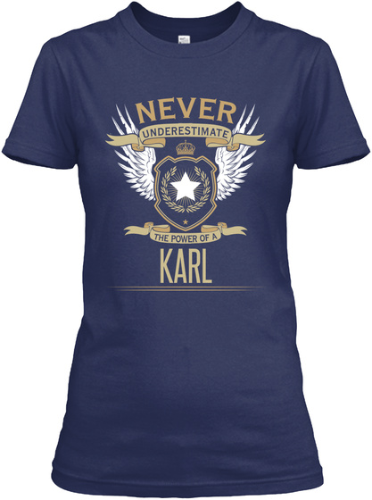 Never Underestimate The Power Of A Karl Navy T-Shirt Front