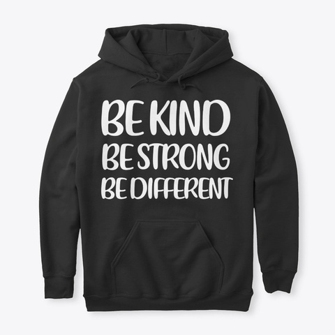 Be Kind Be Strong Be Different Black T-Shirt Front