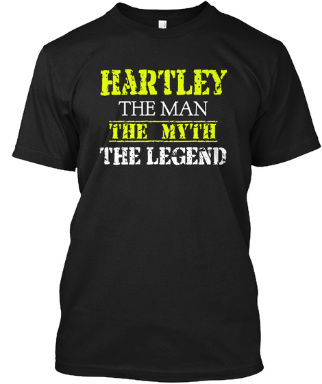 Hartley The Man The Myth The Legend Black T-Shirt Front