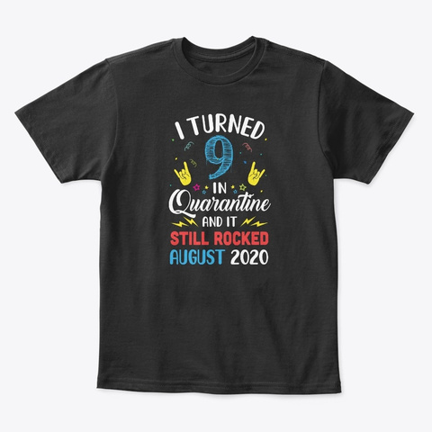 I Turned 9 In Quarantine August 2020 Black T-Shirt Front