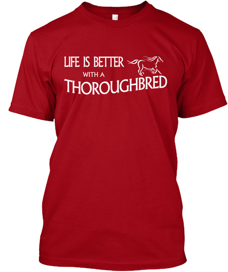 Life Is Beter With Thoroughbred Deep Red T-Shirt Front