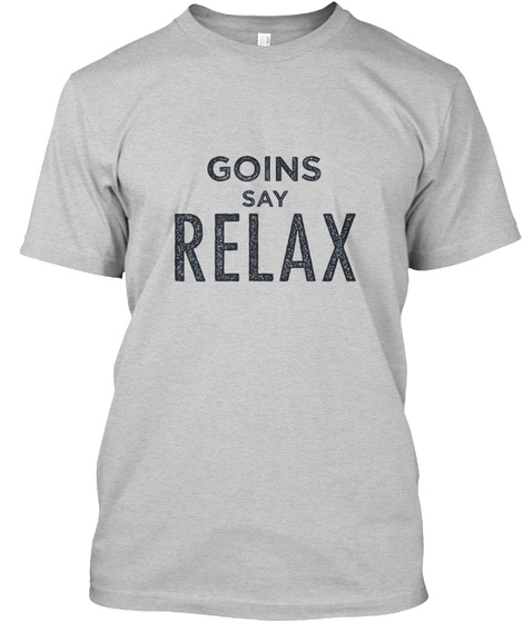 Goins Relax! Light Steel T-Shirt Front