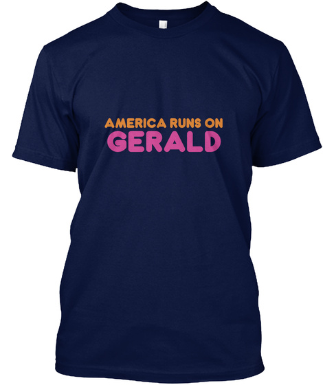 Gerald   America Runs On Navy T-Shirt Front