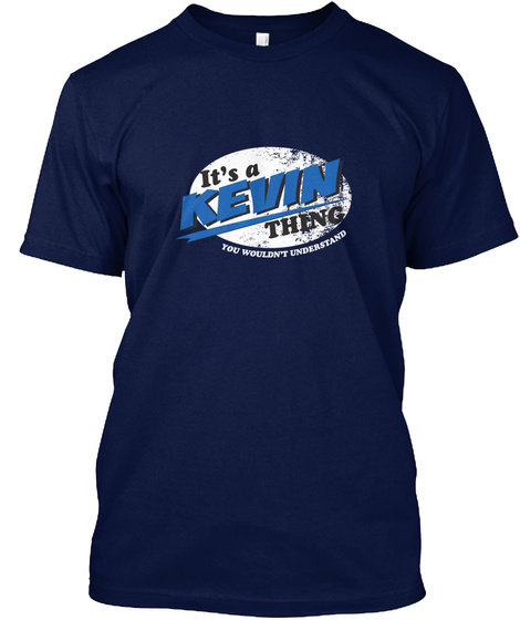 It's A Kevin Thing You Wouldn't Understand Navy T-Shirt Front