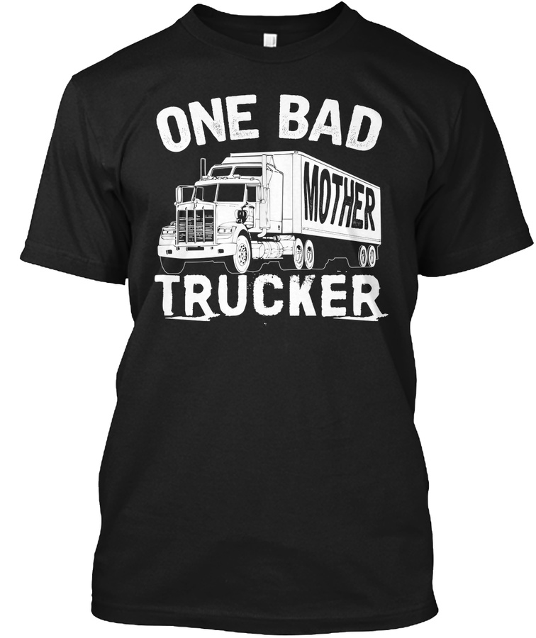 One Bad Mother Trucker Unisex Tshirt