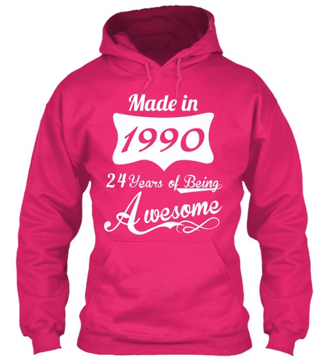Made In 1990 24 Years Of Being Awesome Heliconia T-Shirt Front