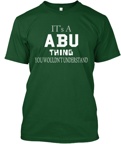 It's A Abu Thing You Wouldn't Understand Deep Forest T-Shirt Front