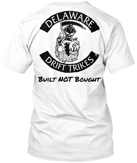 Delaware Drift Trikes Built Not Bought White T-Shirt Back