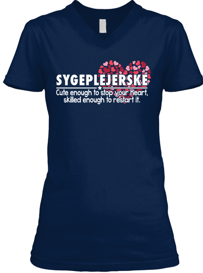 Sygeplejerske Cute Enough To Stop Your Heart, Skilled Enough To Restart It.  Navy T-Shirt Front