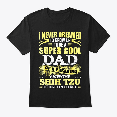 Shih Tzu  Super Cool Dad And Awesome Black T-Shirt Front