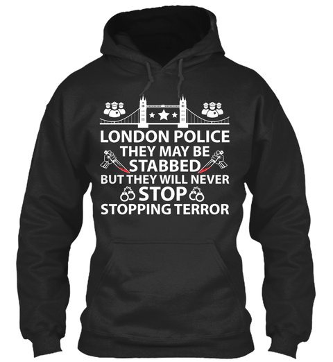London Police They May Be Stabbed But They Will Never Stop Stopping Terror Jet Black T-Shirt Front