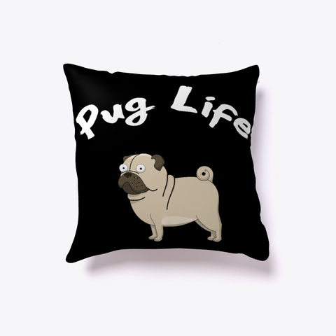 Pug Life   Cute Pillow For Pug Lovers Black Kaos Back