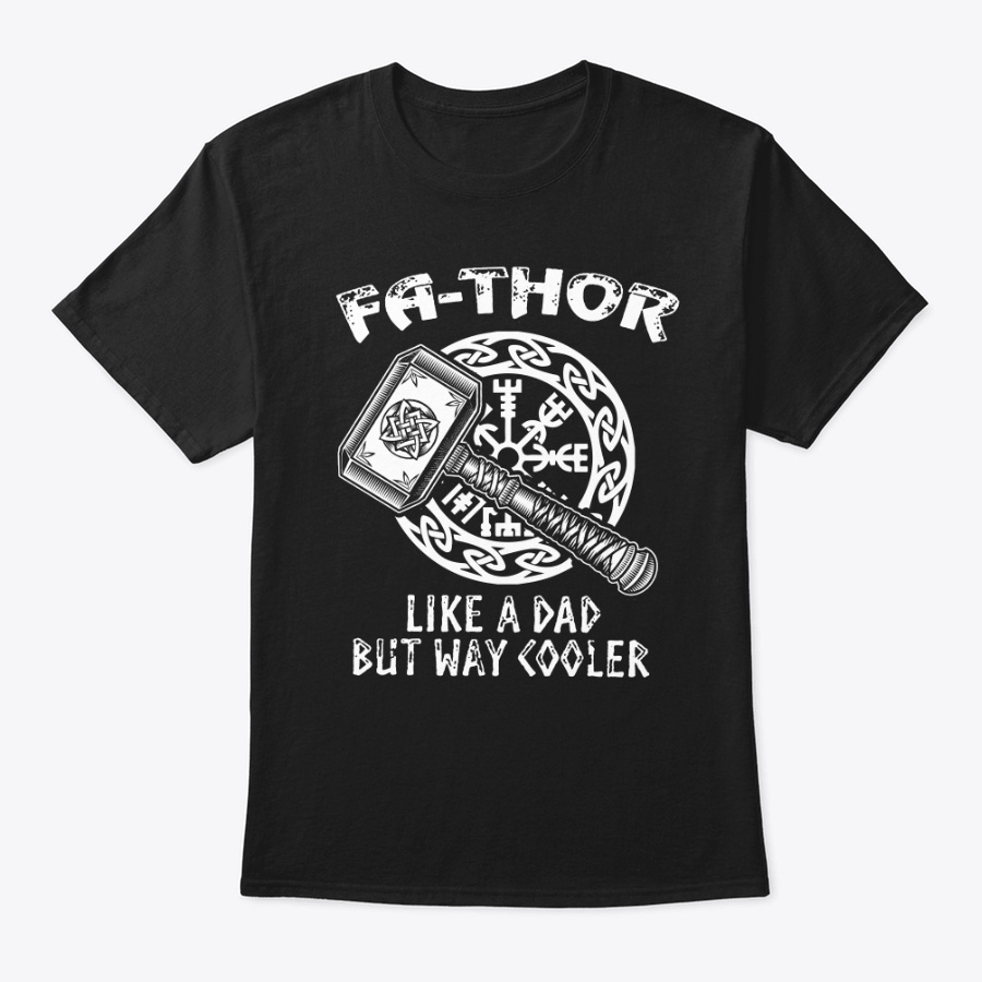Viking Shirt - Fa-Thor Like A Dad Unisex Tshirt