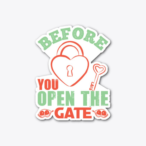 Before You Open The Gate Standard T-Shirt Front