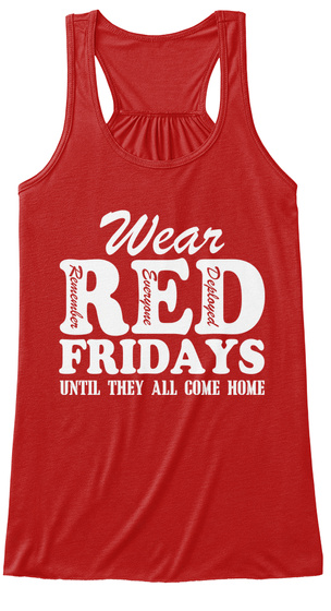 Wear Red Remember Everyone Deployed Fridays Until They All Come Home  Red T-Shirt Front