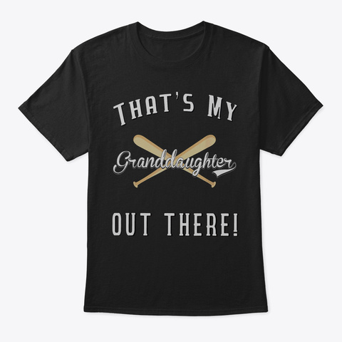 Baseball Thats My Granddaughter Out Ther Black T-Shirt Front