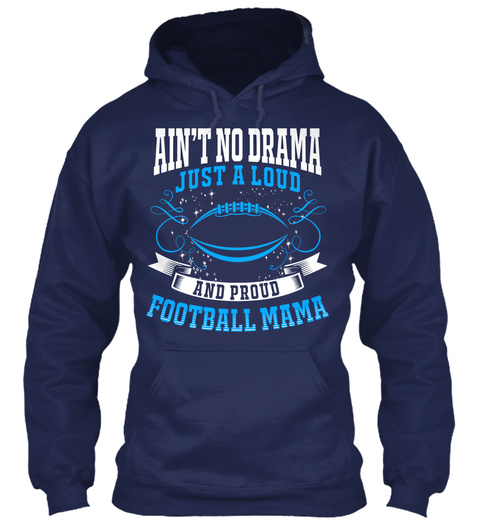 Ain't No Drama Just A Loud And Proud Football Mama Navy T-Shirt Front