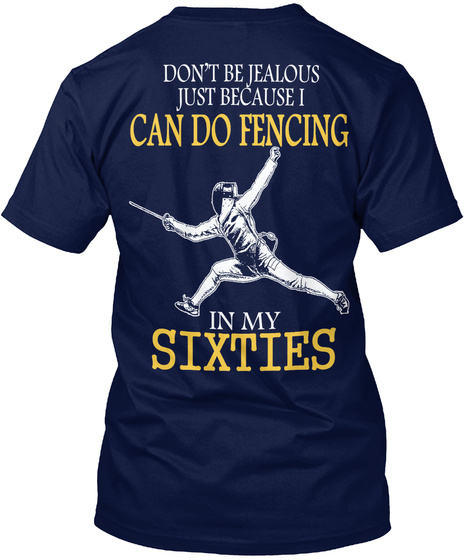 Don T Be Jealous Just Because I Can Do Fencing In My Sixties Navy T-Shirt Back