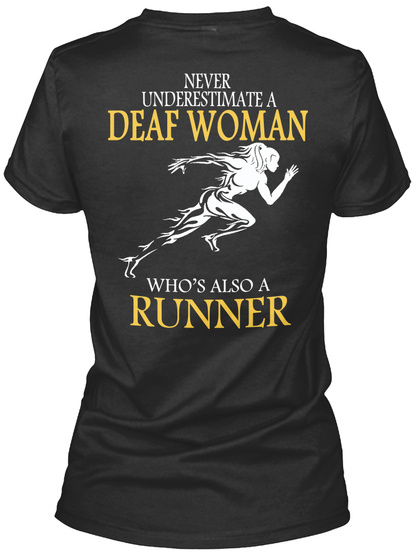 Never Underestimate A Deaf Woman Who's Also A Runner Black T-Shirt Back