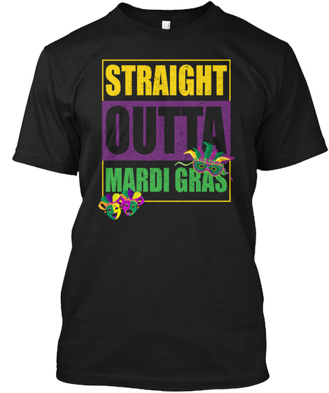 Straight Outta Mardi Gras Black T-Shirt Front