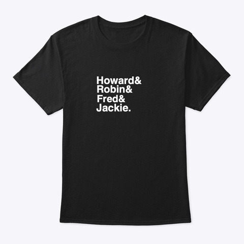 Howard Robin Fred &Amp;  Jackie Black T-Shirt Front