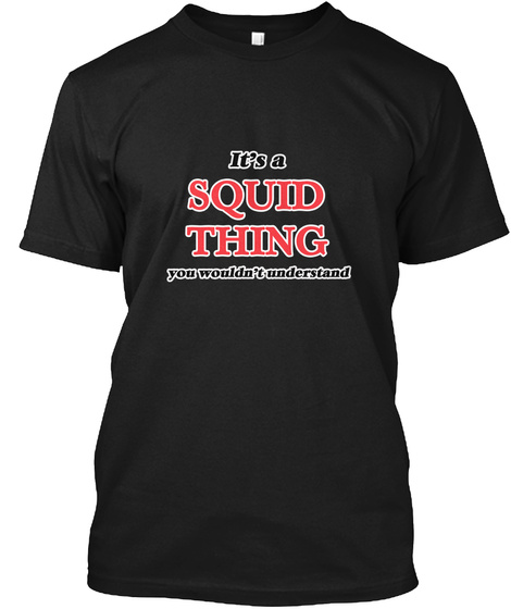 It's A Squid Thing You Wouldn't Understand Black T-Shirt Front
