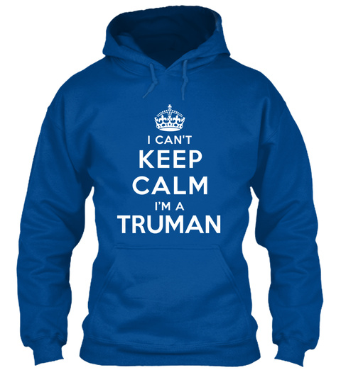 I Cant Keep Calm I'm A Truman Royal T-Shirt Front
