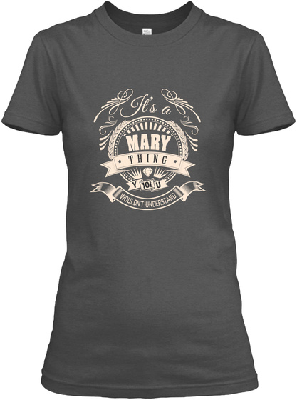 It's A Mary Thing You Wouldn't Understand Charcoal T-Shirt Front