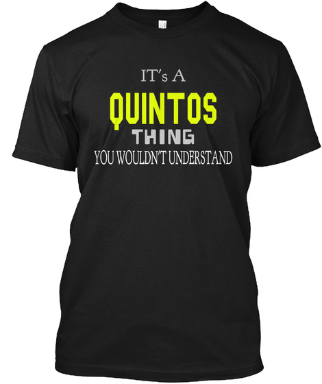 It's A Quintos Thing You Wouldn't Understand Black T-Shirt Front