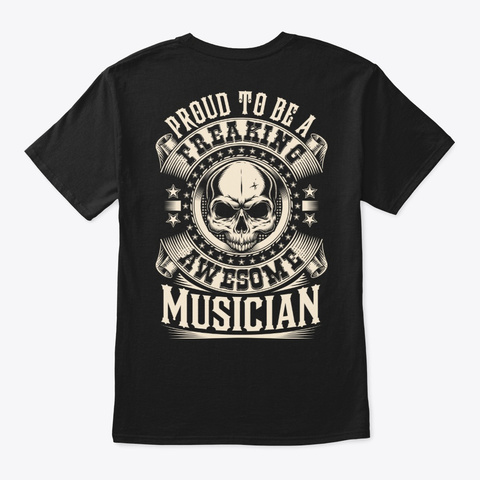 Proud Awesome Musician Shirt Black T-Shirt Back