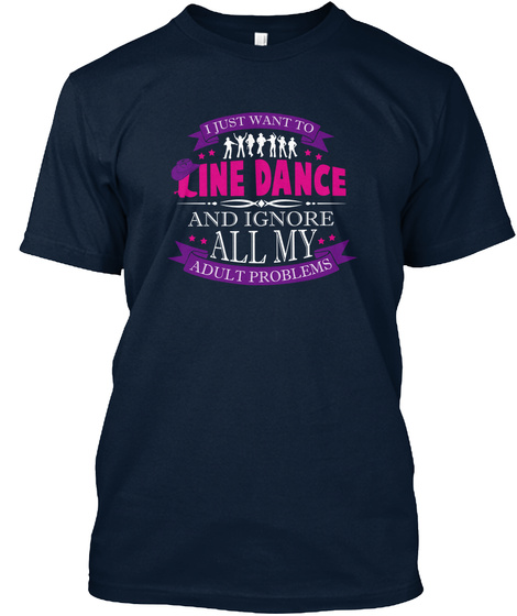 I Just Want To Line Dance And Ignore All My Adult Problems New Navy T-Shirt Front