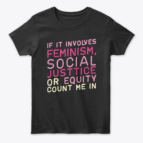 Feminism Social Justice Women Equality Unisex Tshirt