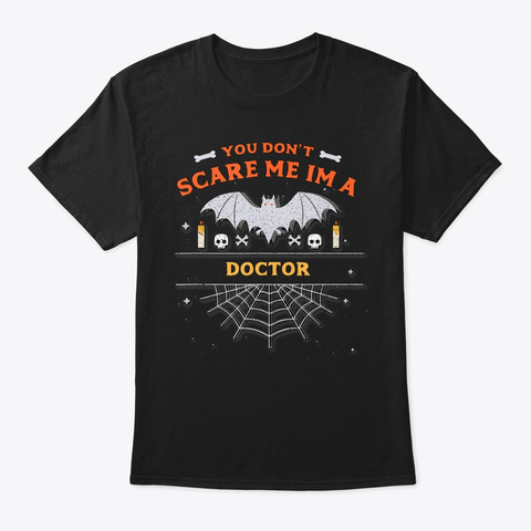 You Don T Scare Me I M A Doctor   Hallow Black T-Shirt Front