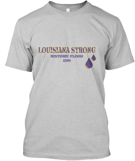 Louisiana Strong Historic Flood 2016 Light Steel T-Shirt Front