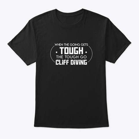 Going Gets Tough Parasailing Cliff Divin Black T-Shirt Front
