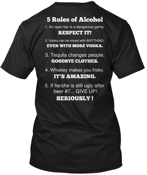 5rules Of Alcohol An Open Bars Is A Dangerous Game Respect It! Black T-Shirt Back