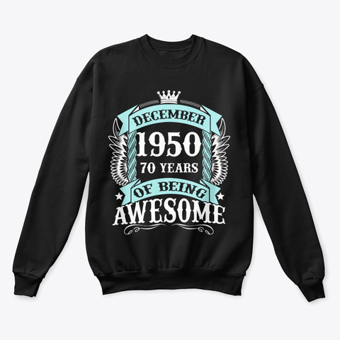 December 1950 70 Years Of Being Awesome Black T-Shirt Front